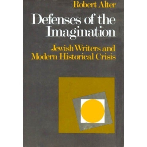 

Defenses of the Imagination: Jewish Writers & Modern Historical Crisis