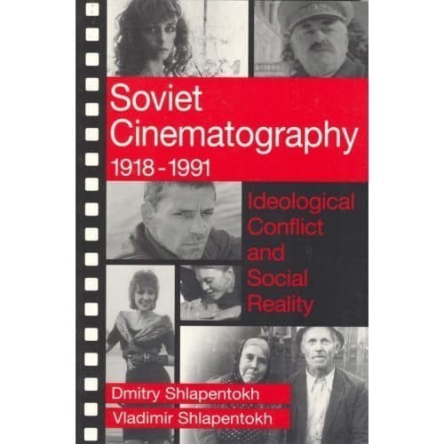 

Soviet Cinematography, 1918-1991: Ideological Conflict and Social