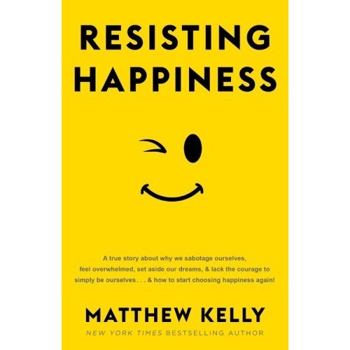 

Resisting Happiness: A True Story about Why We Sabotage Ourselves