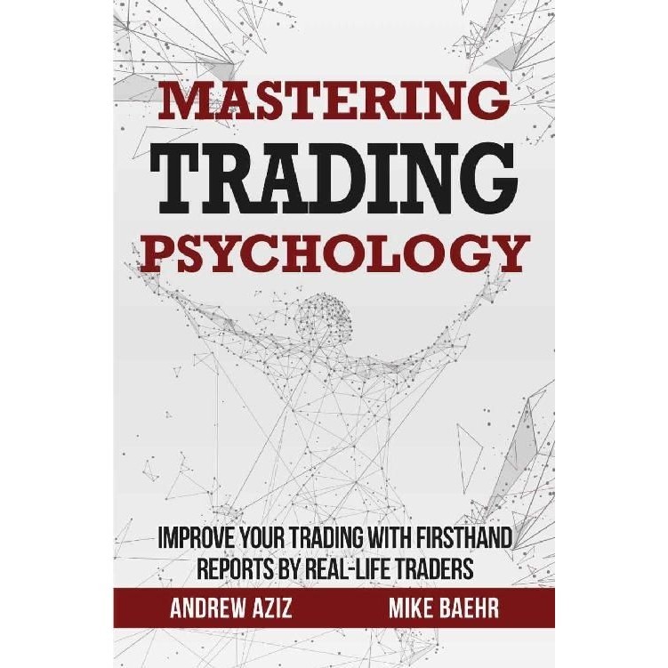 

Mastering Trading Psychology:Improve Your Trading with .. Andrew Aziz
