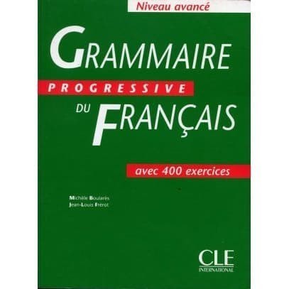 

Grammaire progressive du francais: Niveau avance avec 400 exercises