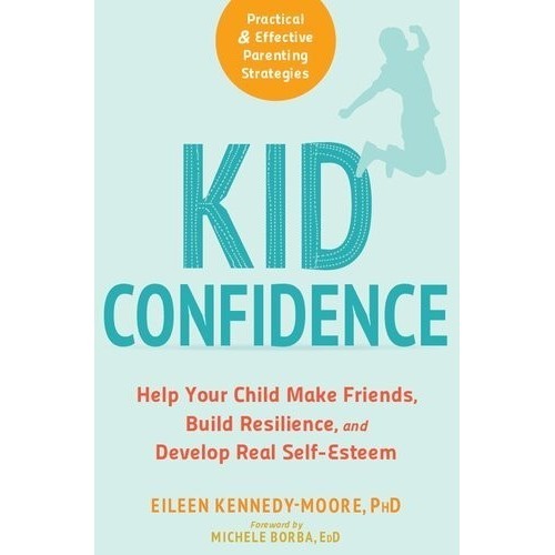 

Kid Confidence: Help Your Child Make Friends,.. Eileen Kennedy-Moore