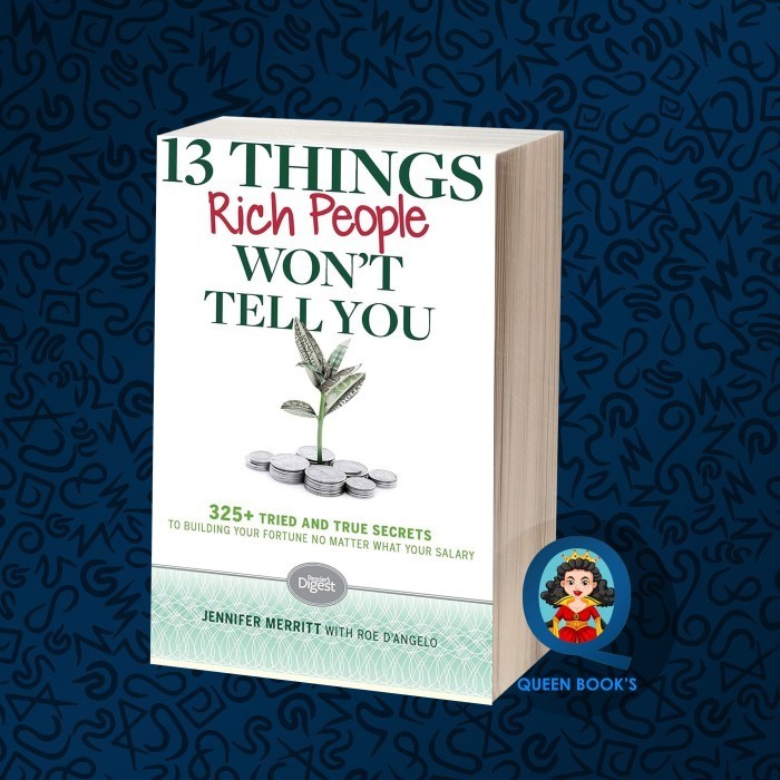 13 Things Rich People Won’t Tell You: 325+ Tried-and-True Secrets to B