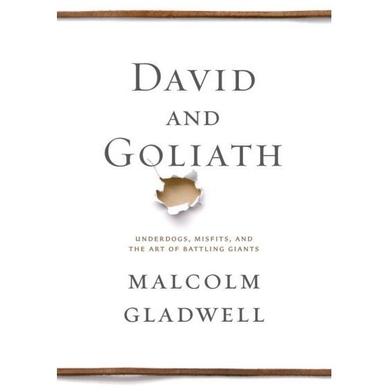 

David and Goliath: Underdogs, Misfits, and the Art of Battling Giants