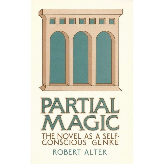 

Partial Magic: The Novel as Self-Conscious Genre, Robert Alter