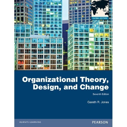 

Organizational theory, design, and change 7e Gareth R. Jones
