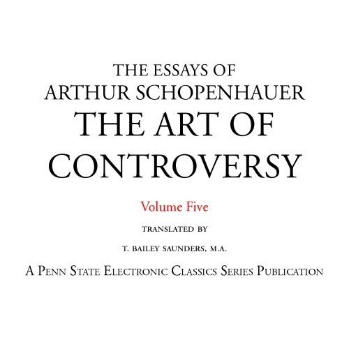 

Schopenhauer Arthur, Essay 5 - The art Of Controversy