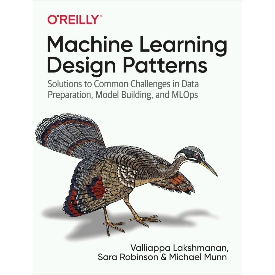 

Machine Learning Design Patterns, Valliappa Lakshmanan, 2021