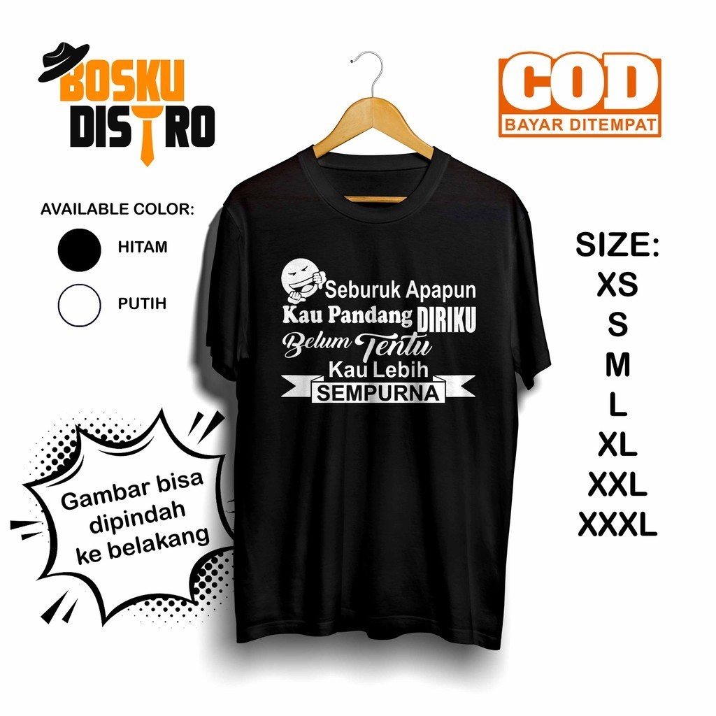 BOSKU DISTRO KAOS | KAOS GAMBAR DAN KATA KATA KEREN | KAOS SEBURUK APAPUN KAU PANDANG DIRIKU DEPAN B