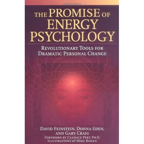 

The Promise of Energy Psychology: Revolutionary Tools for Dramatic Per