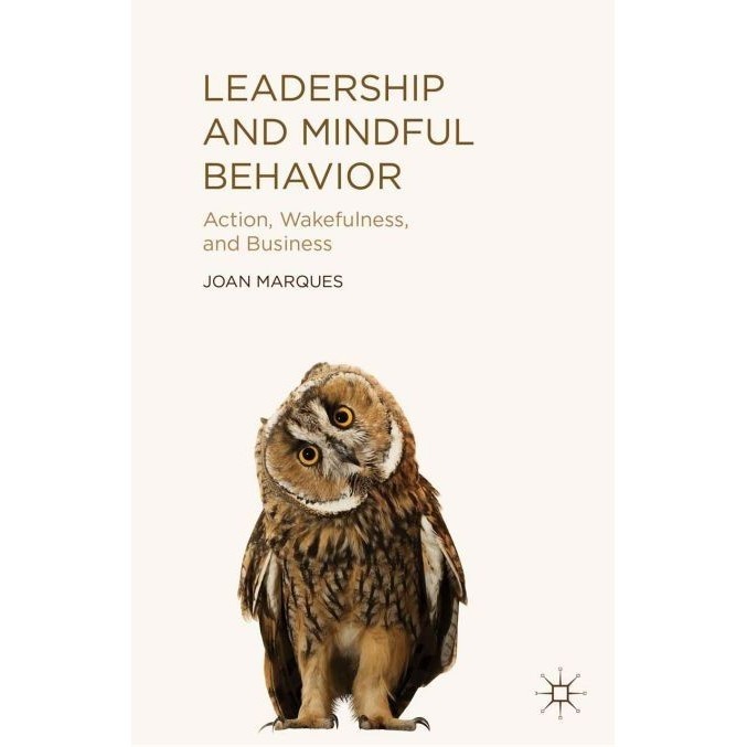 

Leadership and Mindful Behavior: Action, Wakefulness, and Business