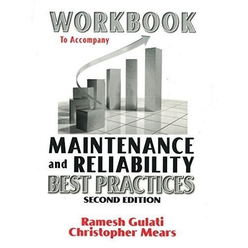 

Workbook to Accompany Maintenance & Reliability Best.., Ramesh Gulati