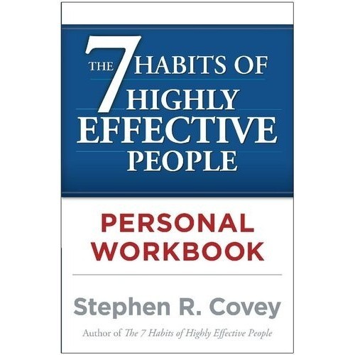 

The 7Habits of Highly Effective People Personal Workbook, Covey