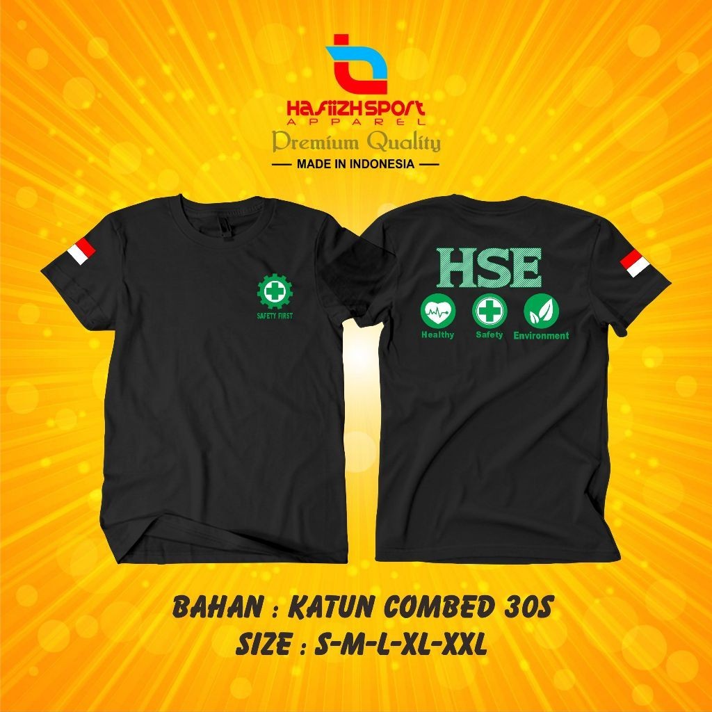 KAOS BAJU SAFETY FIRST HSE HEALTHY SAFETY ENVIRONMENT PREMIUM