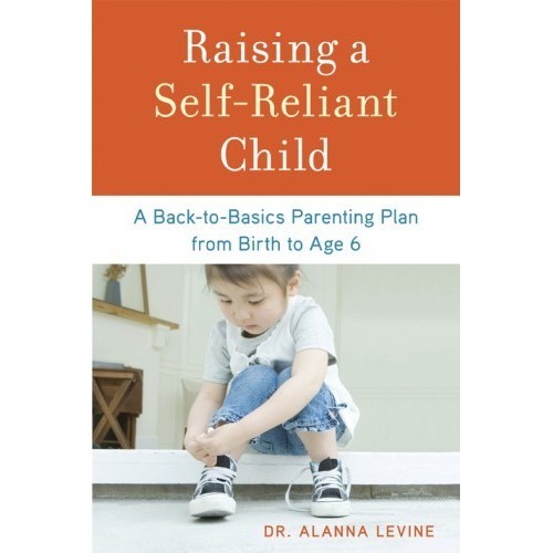 

Raising a self-reliant child: a back-to-basics parenting Alanna Levine