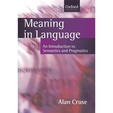 

Meaning in Language: An Introduction to Semantics and Pragmatics D.