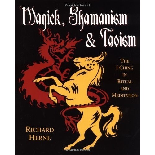 

Magick, Shamanism & Taoism: the I ching in ritual & meditation, Herne