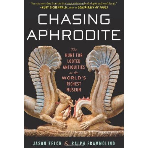 

Chasing Aphrodite: The Hunt for Looted Antiquities at.. J. Paul Getty