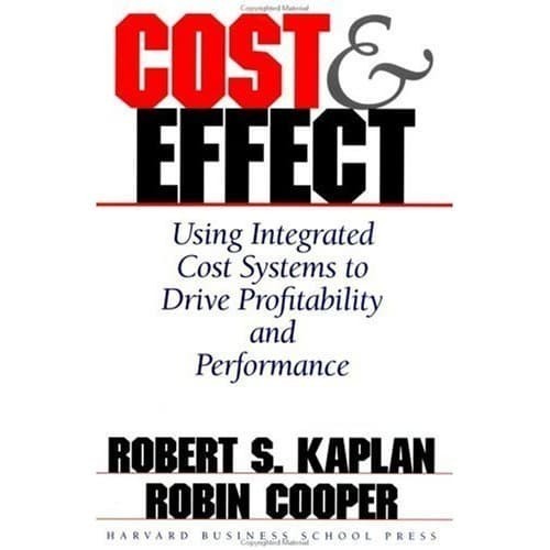 

Cost & Effect: Using Integrated Cost Systems to Drive Profitabili