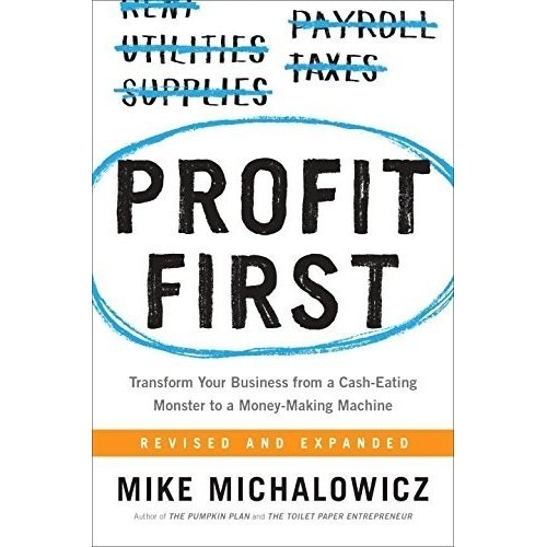 

Profit First: Transform Your Business from a Cash-.. Mike Michalowicz