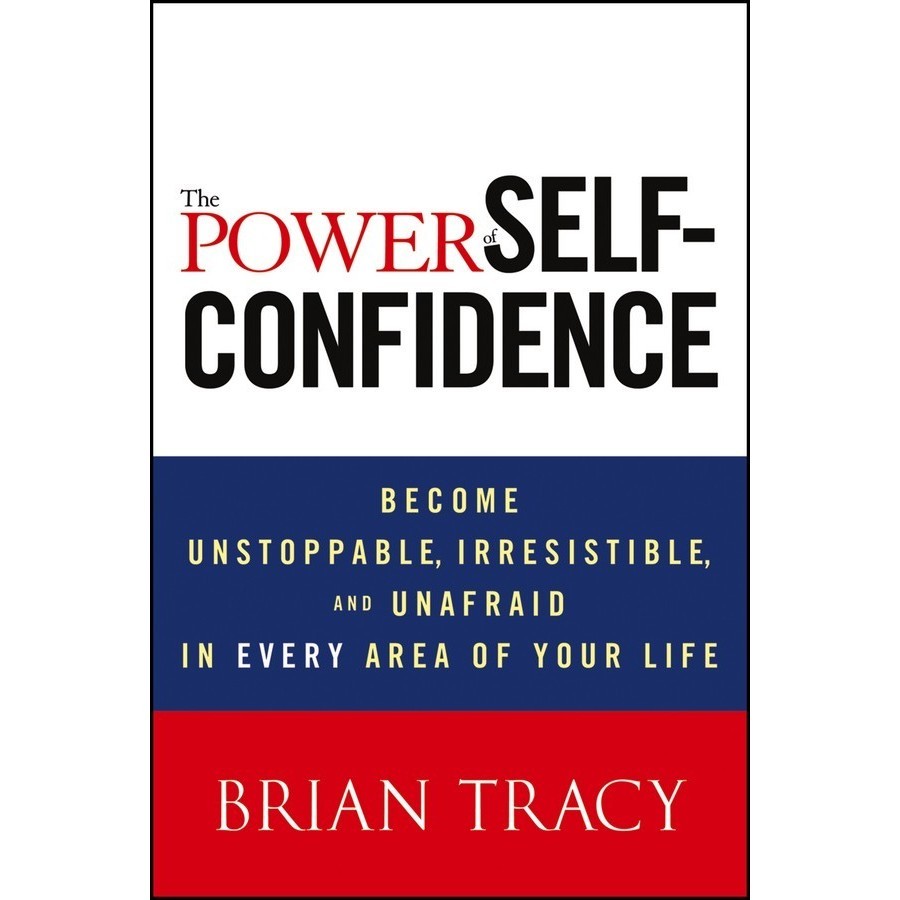 

The Power of Self-Confidence: Become Unstoppable, Irresis..Brian Tracy