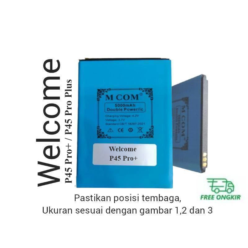 Baterai MCOM for Welcome P45 Pro+ / P45 Pro Plus Double Power 5000mAh batere batre batrai battery