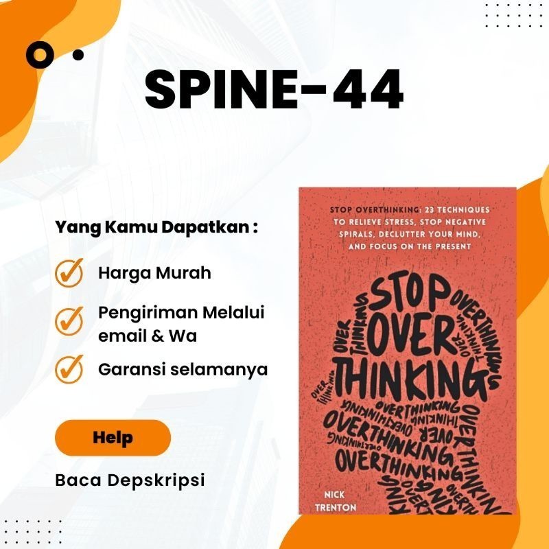 

Stop overthinking : 23 Teknik Meredakan Stres, Menghentikan Spiral Negatif, Merapikan Pikiran, dan Fokus pada Saat Ini