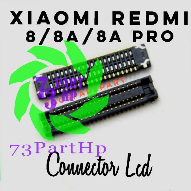 Original Connector Konektor LCD Xiaomi Redmi 8 - 8A- 8A Pro - 73partHP