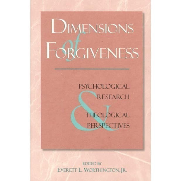 

Dimensions of Forgiveness: Psychological Research & Theological P