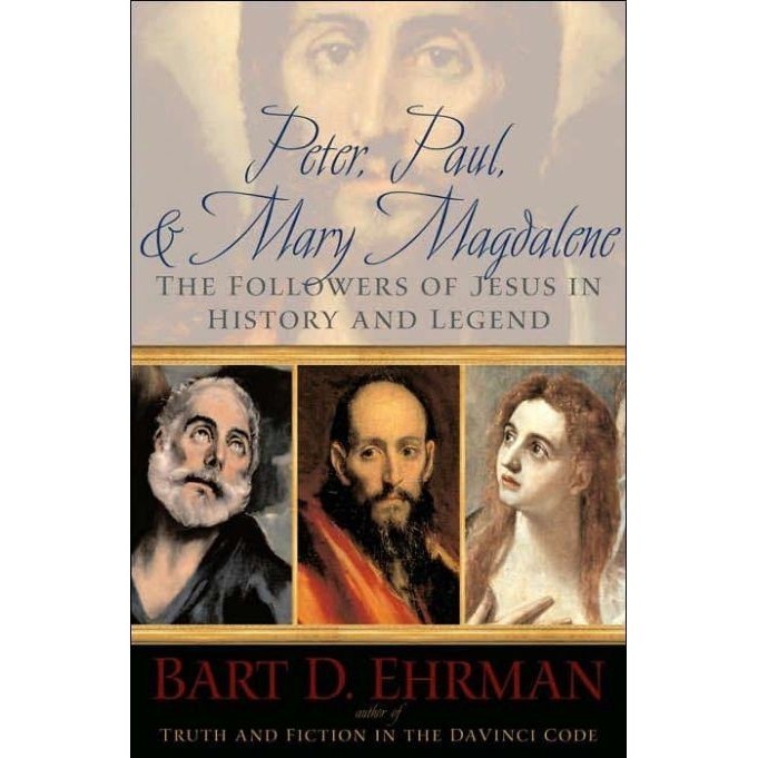 

Peter, Paul, and Mary Magdalene The Followers of Jesus Bart D. Ehrman