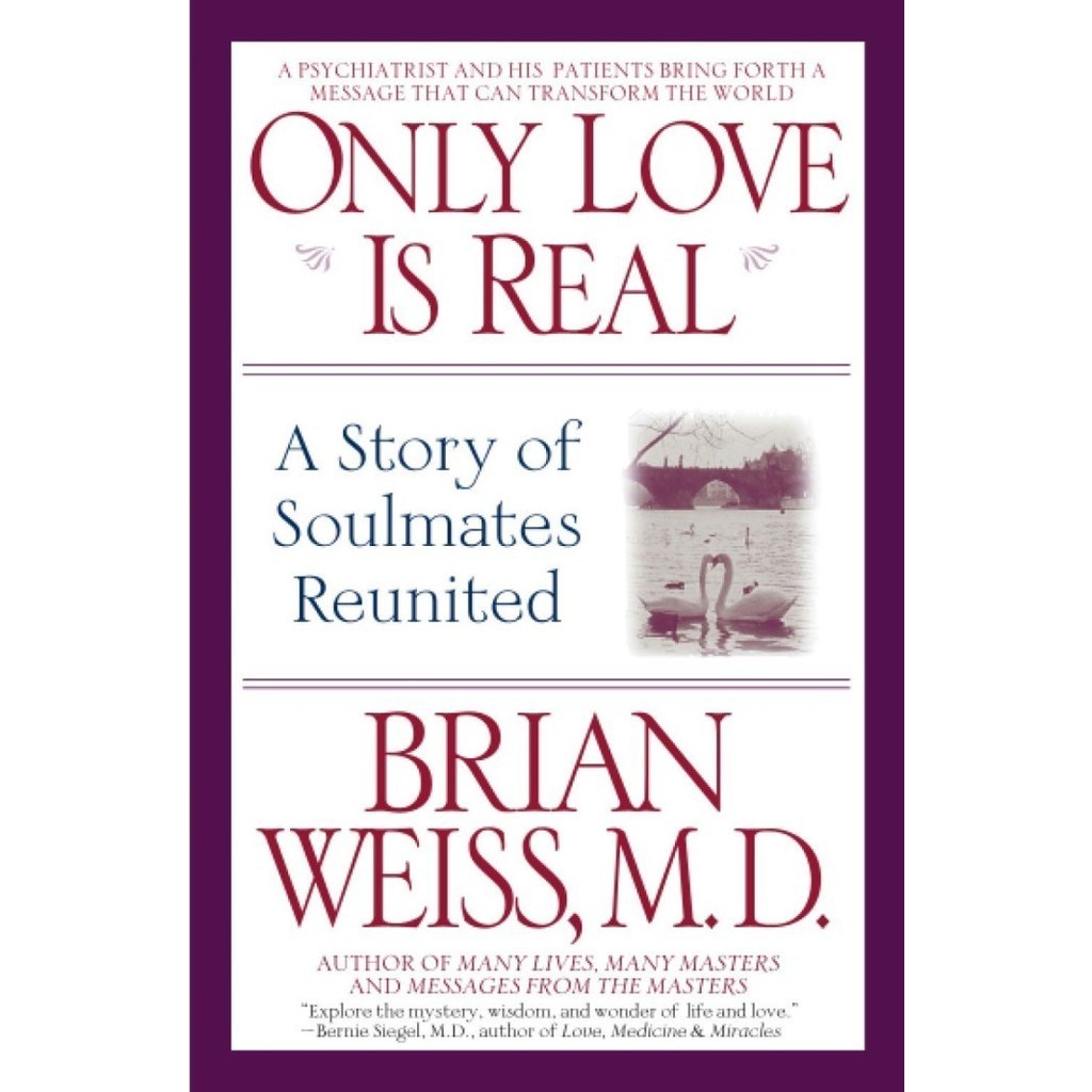 

Only Love Is Real - The story of soulmates reunited, Dr. Brian Weiss