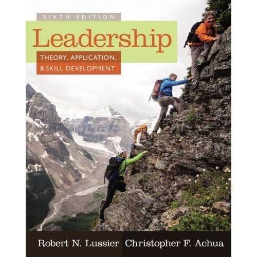 

Leadership: Theory, Application, & Skill Development Robert N
