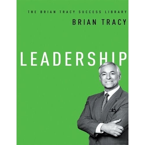 

Leadership - Brian Tracy success library, Brian Tracy