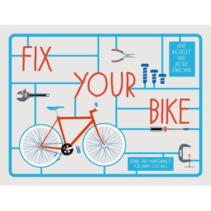 

Fix your bike: repairs and maintenance for happy cycling Jane Moseley