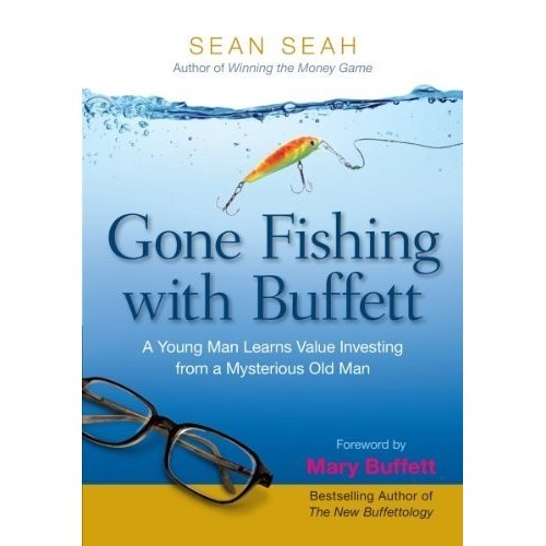 

Gone Fishing with Buffett: A Young Man Learns Value Investing from a