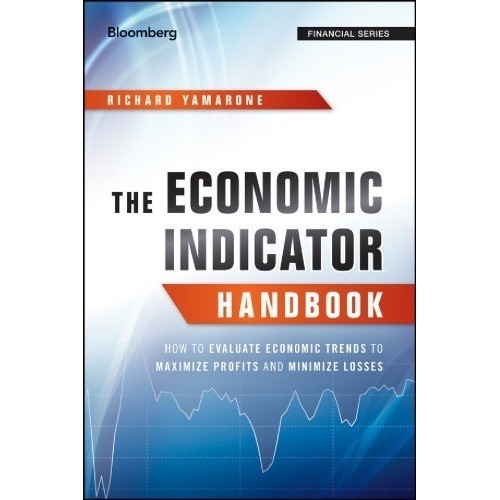 

The economic indicator handbook: how to evaluate economic trends