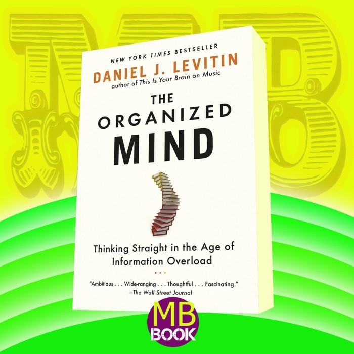 The Organized Mind:Thinking Straight in the Age of Information Overlod