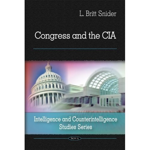 

Congress and the CIA Intelligence & Counterintelligence L Britt Snider