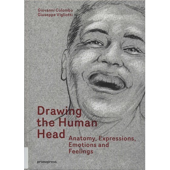 

Drawing the human head - anatomy, expressions, emotions and feeli