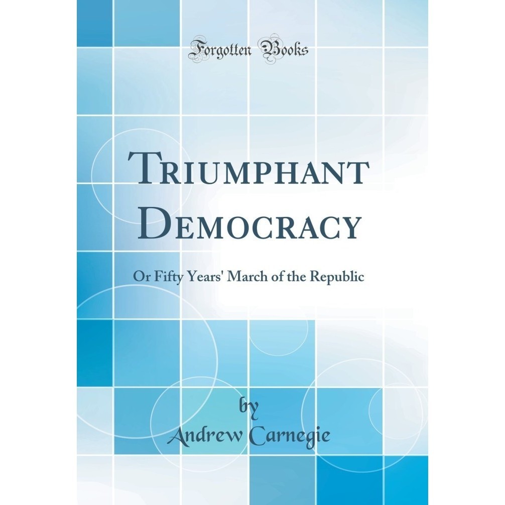 

Triumphant democracy or Fifty years' march of the republic, A Carnegie