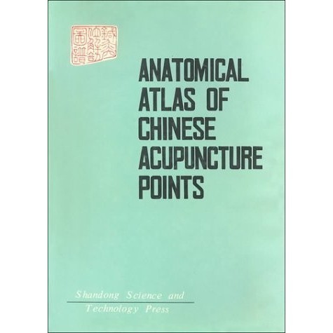 

Anatomical Atlas of Chinese Acupuncture Points, Chen Jing