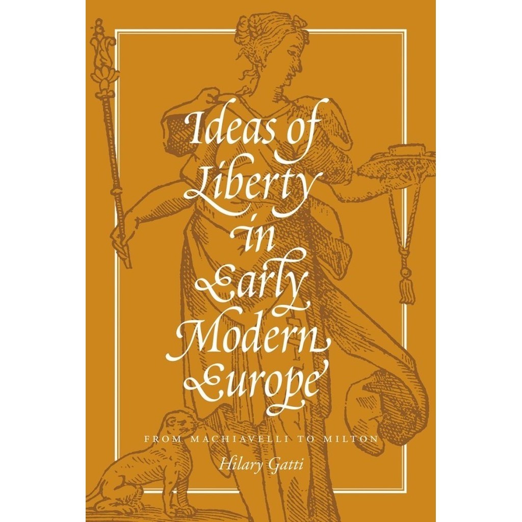 

Ideas of liberty in early modern Europe : from Machiavelli to Milton