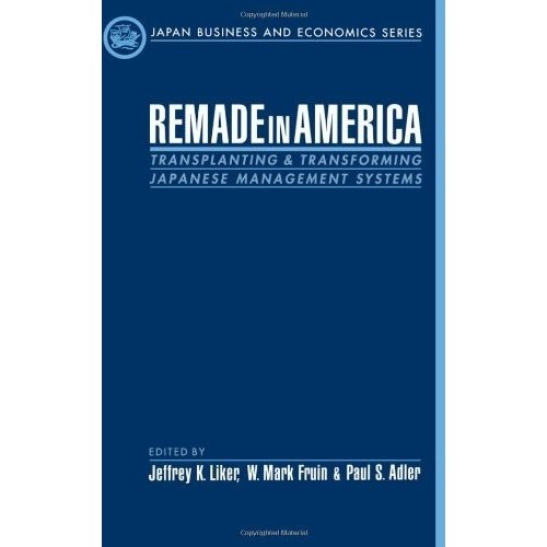 

Remade in America: Transplanting and Transforming Japanese.. JK Liker