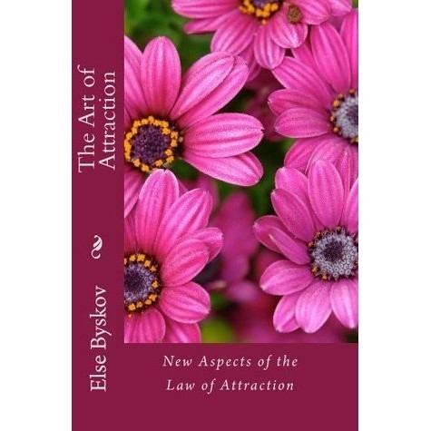 

The Art of Attraction: New Aspects..Else Byskov; Esther Hicks;Martinus