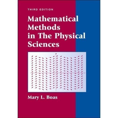 

Mathematical Methods in the Physical Sciences [3 ed.] Mary L. Boas