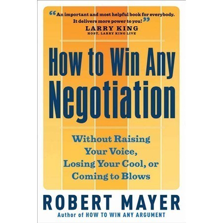 

How to Win Any Negotiation: Without Raising Your Voice, Losing Your