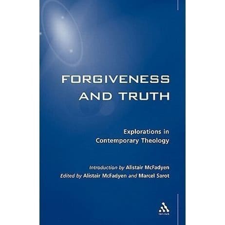 

Forgiveness and Truth Marcel Sarot; Michael Sarot 2002 Blooms