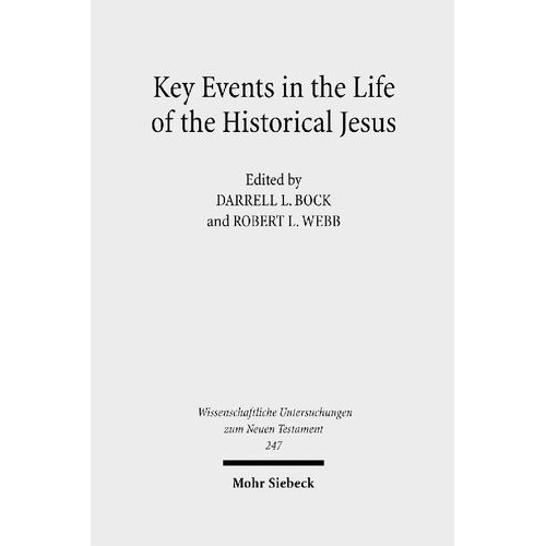 

Key Events in the Life of the Historical Jesus: A Collaborative Explor