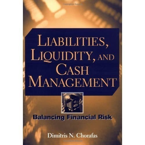 

Liabilities, Liquidity, and Cash Management : Balancing Financial