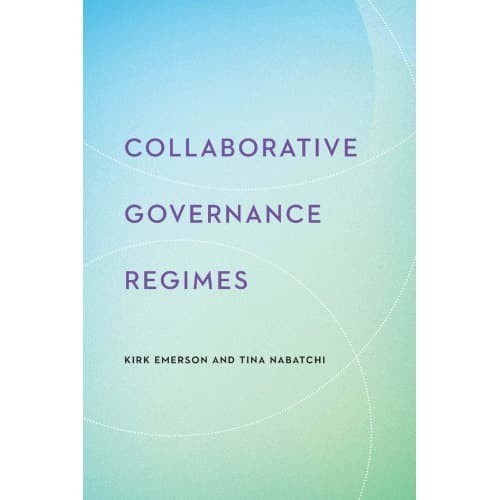 

Collaborative Governance Regimes (Public Management and Change) Kirk